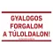 GYALOGOS FORGALOM A TÚLOLDALON!, PVC 1 mm, 400x250