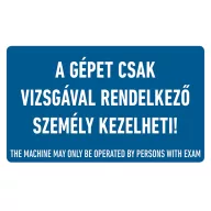   A GÉPET CSAK VIZSGÁVAL RENDELKEZŐ SZEMÉLY KEZELHETI!, vinil öntapadó, 160x100