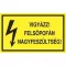 Tábla PVC 160x100, Vigyázz! Felsőpofán nagyfeszültség!