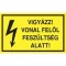 Tábla PVC 160x100, Vigyázz! Vonal felől feszültség alatt!