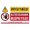 ÉPÍTÉSI TERÜLET ILLETÉKTELENEKNEK BELÉPNI TILOS!, PVC 1 mm, 400x250