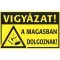 Vigyázat! A magasban dolgoznak! vinil öntapadó 400x250mm