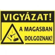 Vigyázz! A magasban dolgoznak! PVC 1mm 400x250mm