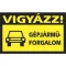 Sorozattábla, PVC, Vigyázz! Gépjárműforgalom