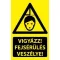 Tábla PVC 1mm Vigyázz Fejsérülés Veszélye